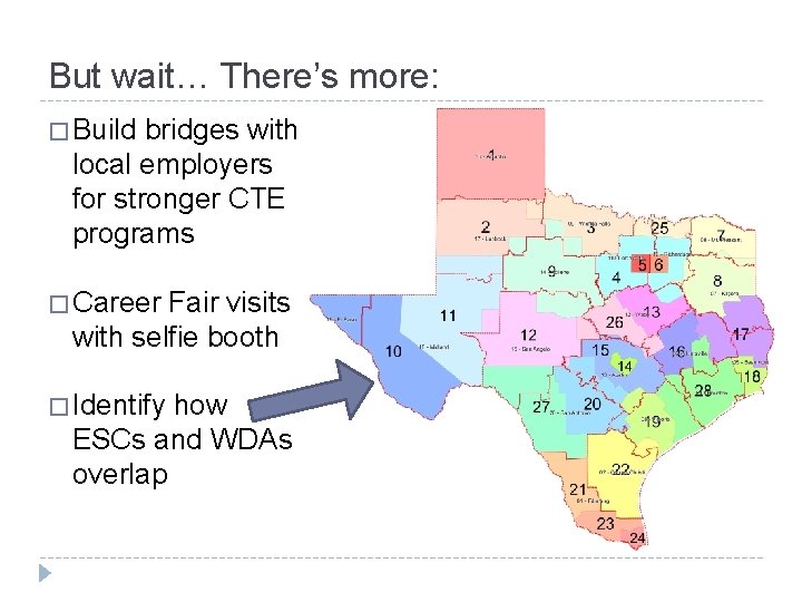But wait… There’s more: � Build bridges with local employers for stronger CTE programs