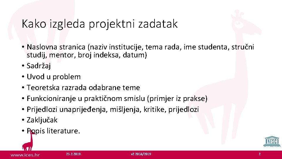 Kako izgleda projektni zadatak • Naslovna stranica (naziv institucije, tema rada, ime studenta, stručni