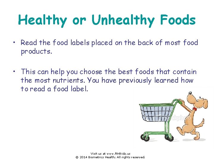 Healthy or Unhealthy Foods • Read the food labels placed on the back of