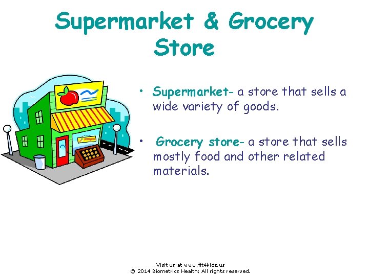 Supermarket & Grocery Store • Supermarket- a store that sells a wide variety of