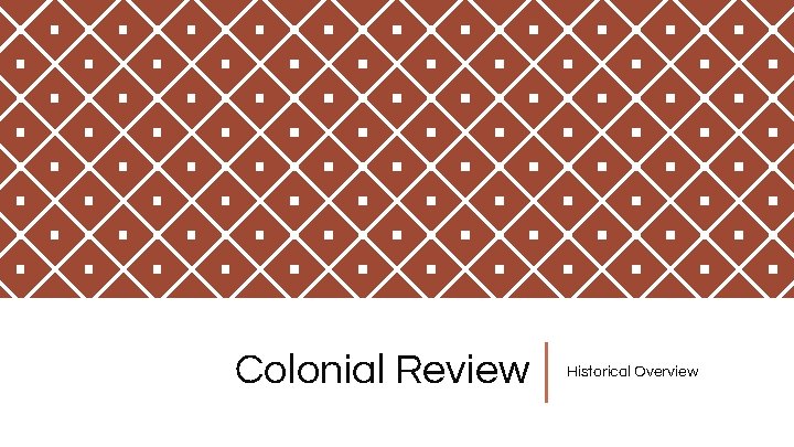 Colonial Review Historical Overview 