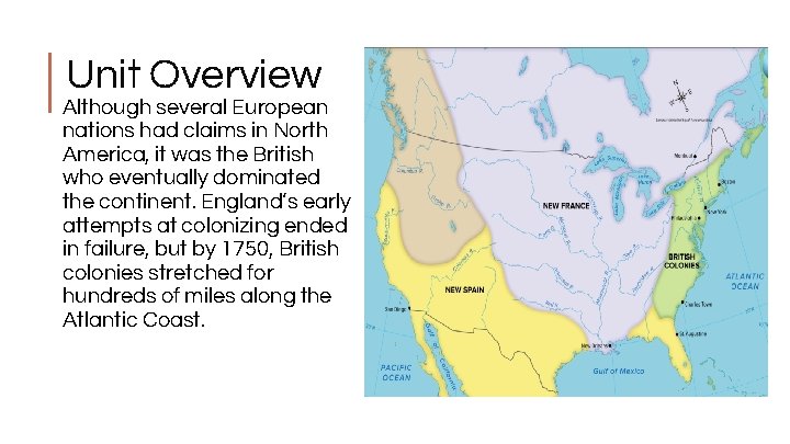 Unit Overview Although several European nations had claims in North America, it was the