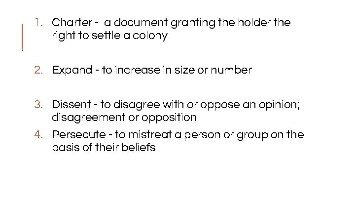 1. Charter - a document granting the holder the right to settle a colony