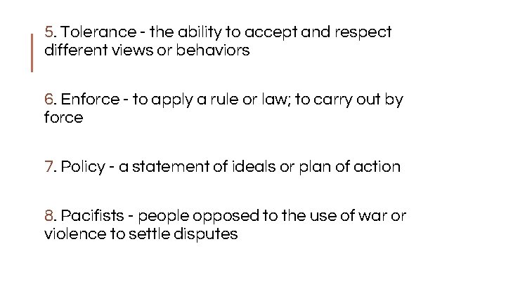 5. Tolerance - the ability to accept and respect different views or behaviors 6.