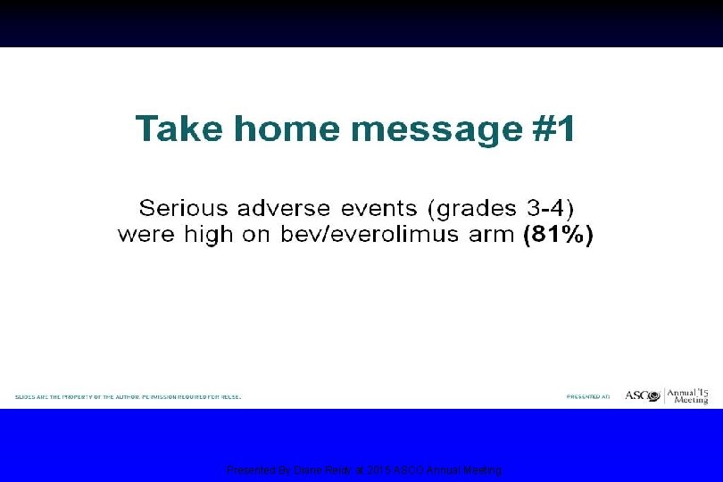 Take home message #1 Presented By Diane Reidy at 2015 ASCO Annual Meeting 