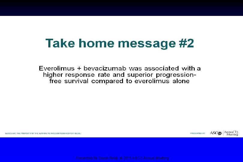 Take home message #2 Presented By Diane Reidy at 2015 ASCO Annual Meeting 