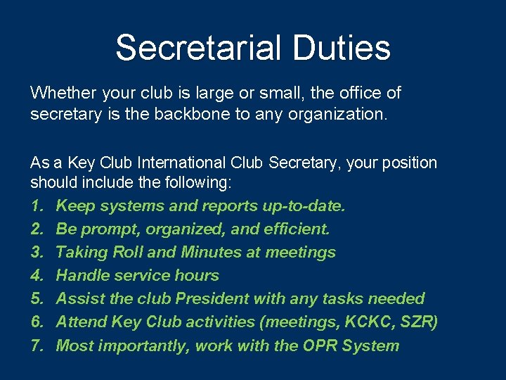 Secretarial Duties Whether your club is large or small, the office of secretary is