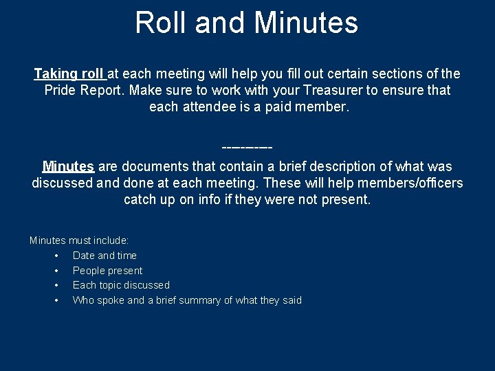 Roll and Minutes Taking roll at each meeting will help you fill out certain