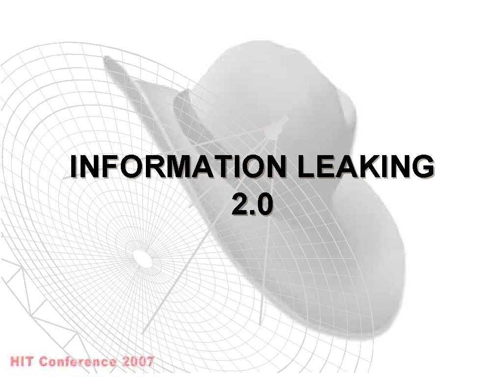 INFORMATION LEAKING 2. 0 