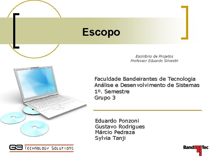 Escopo Escritório de Projetos Professor Eduardo Silvestri Faculdade Bandeirantes de Tecnologia Análise e Desenvolvimento