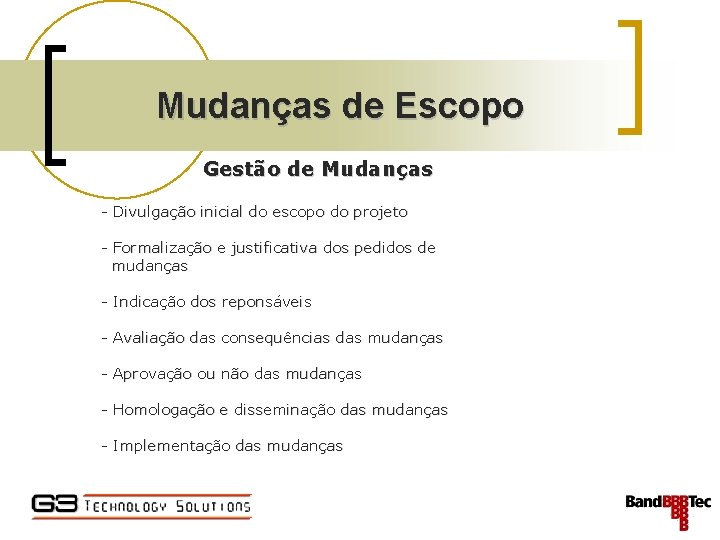 Mudanças de Escopo Gestão de Mudanças - Divulgação inicial do escopo do projeto -