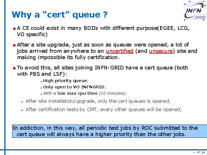 Why a “cert” queue ? u. A CE could exist in many BDIIs with