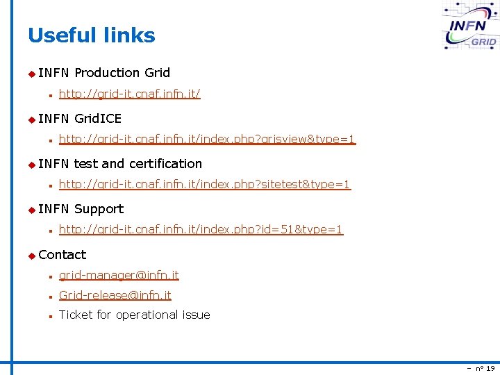 Useful links u INFN n http: //grid-it. cnaf. infn. it/ u INFN n test