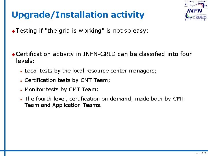 Upgrade/Installation activity u Testing if "the grid is working" is not so easy; u