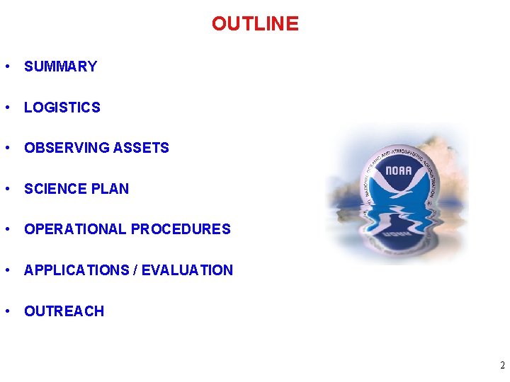 OUTLINE • SUMMARY • LOGISTICS • OBSERVING ASSETS • SCIENCE PLAN • OPERATIONAL PROCEDURES