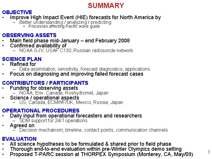 SUMMARY OBJECTIVE • Improve High Impact Event (HIE) forecasts for North America by –