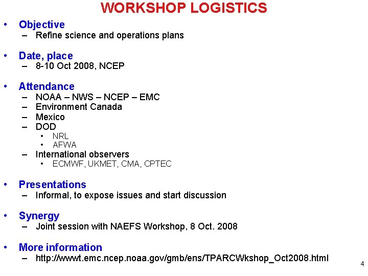 WORKSHOP LOGISTICS • Objective • Date, place • Attendance – Refine science and operations