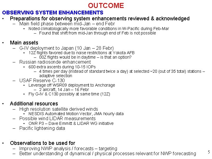 OUTCOME OBSERVING SYSTEM ENHANCEMENTS • Preparations for observing system enhancements reviewed & acknowledged –