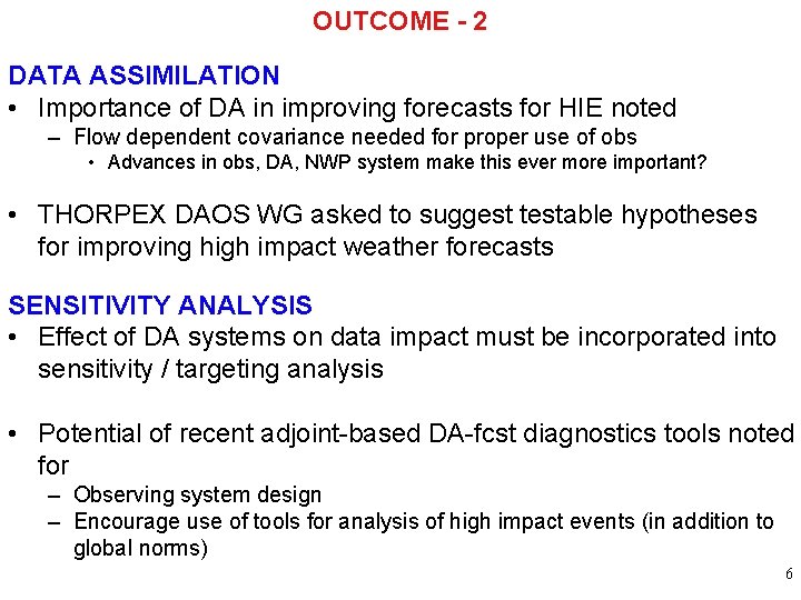 OUTCOME - 2 DATA ASSIMILATION • Importance of DA in improving forecasts for HIE