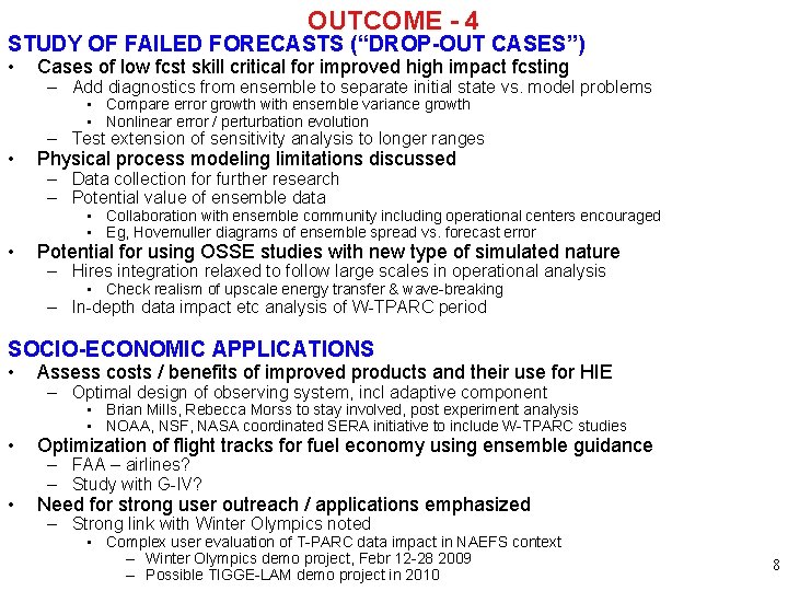 OUTCOME - 4 STUDY OF FAILED FORECASTS (“DROP-OUT CASES”) • Cases of low fcst