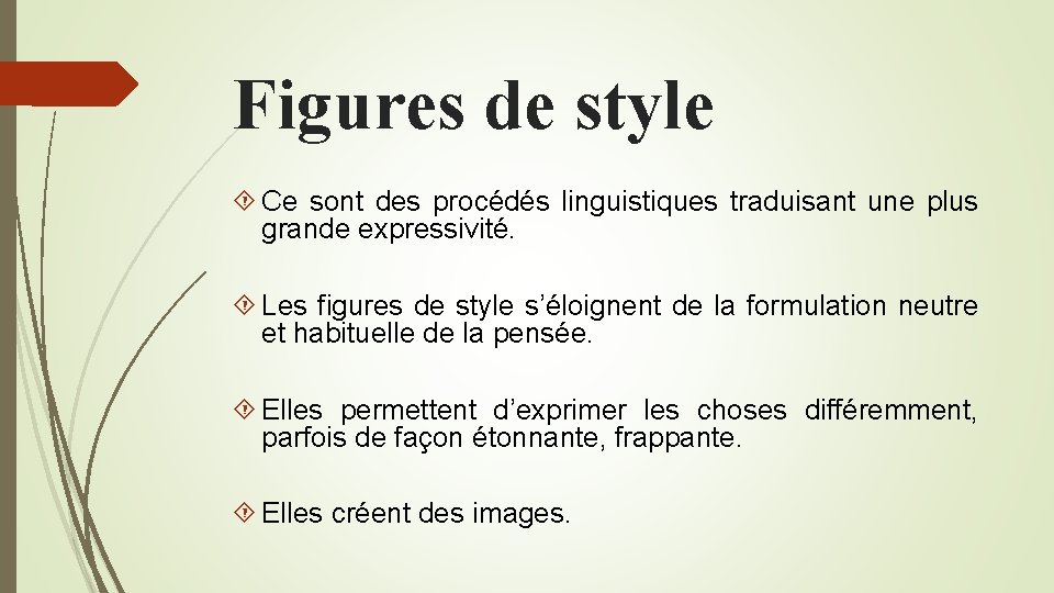 Figures de style Ce sont des procédés linguistiques traduisant une plus grande expressivité. Les