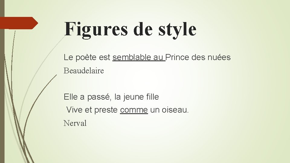 Figures de style Le poète est semblable au Prince des nuées Beaudelaire Elle a