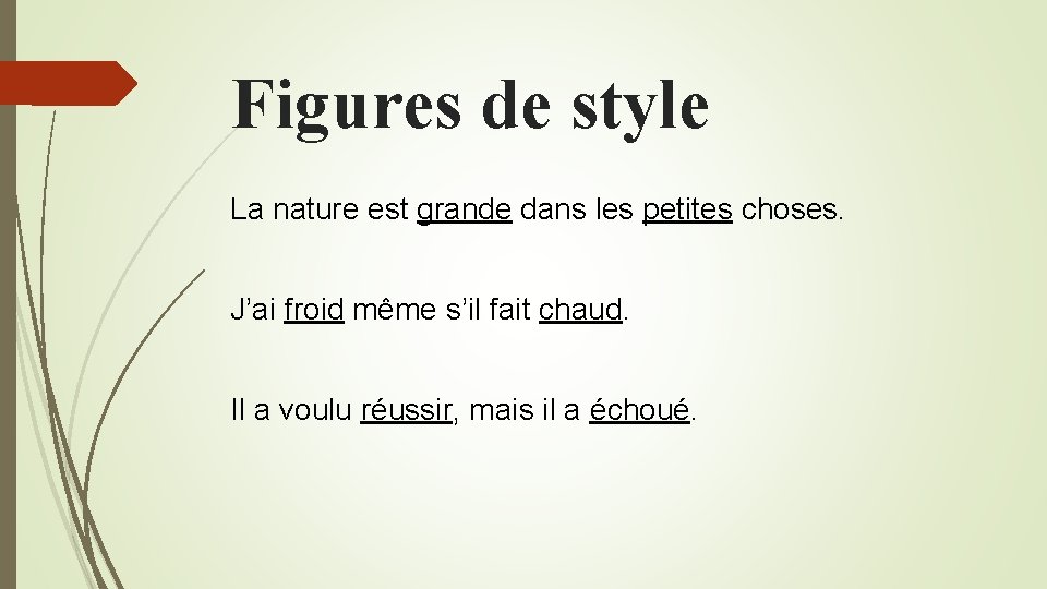 Figures de style La nature est grande dans les petites choses. J’ai froid même