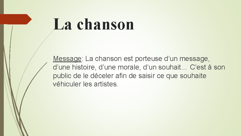 La chanson Message: La chanson est porteuse d’un message, d’une histoire, d’une morale, d’un