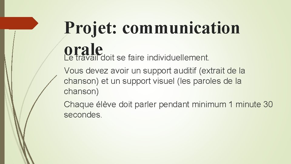 Projet: communication orale Le travail doit se faire individuellement. Vous devez avoir un support