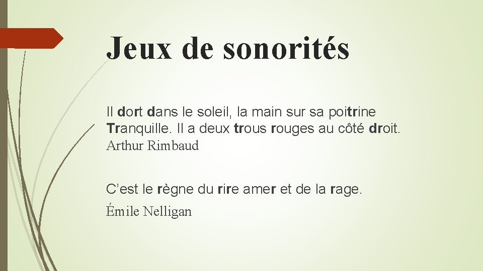 Jeux de sonorités Il dort dans le soleil, la main sur sa poitrine Tranquille.