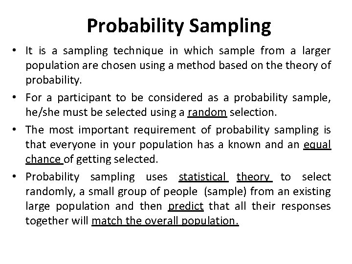 Probability Sampling • It is a sampling technique in which sample from a larger