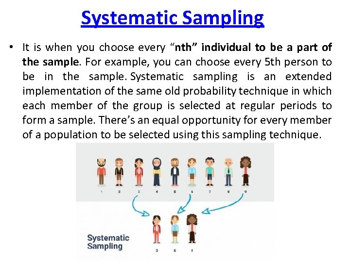 Systematic Sampling • It is when you choose every “nth” individual to be a