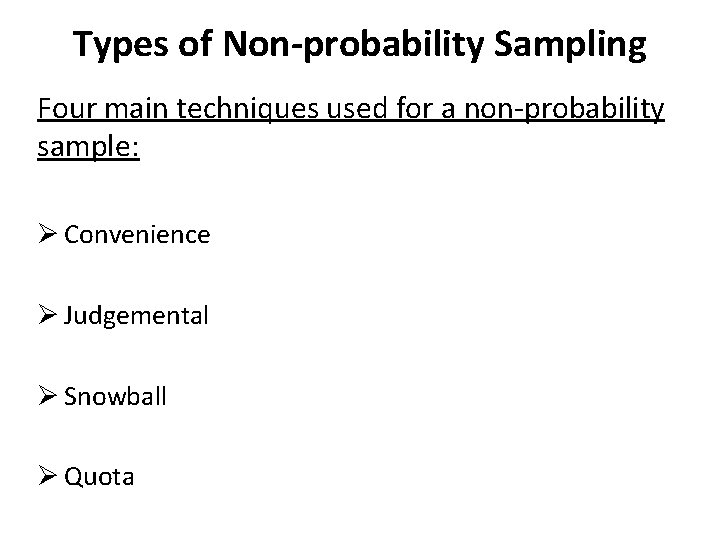 Types of Non-probability Sampling Four main techniques used for a non-probability sample: Ø Convenience