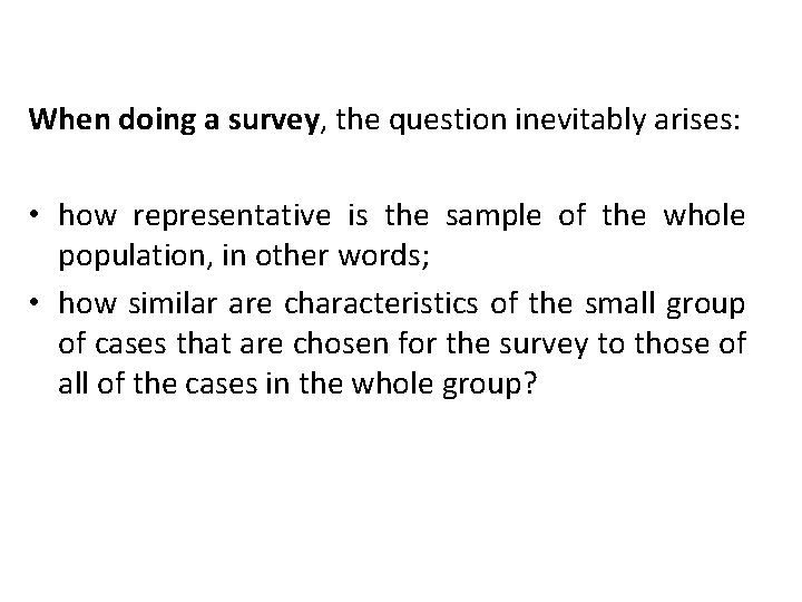 When doing a survey, the question inevitably arises: • how representative is the sample