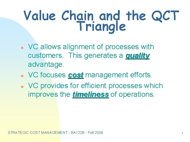 Value Chain and the QCT Triangle n n n VC allows alignment of processes
