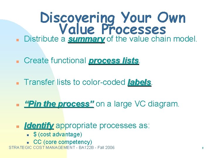 Discovering Your Own Value Processes n Distribute a summary of the value chain model.