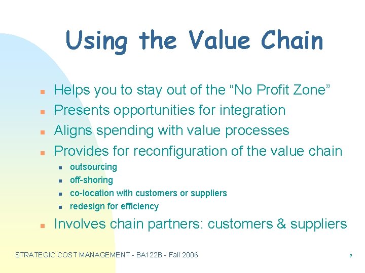 Using the Value Chain n n Helps you to stay out of the “No