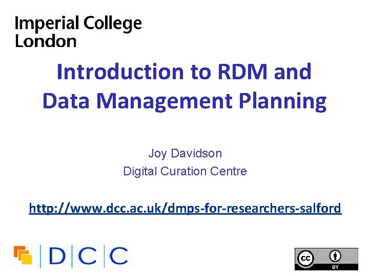 Introduction to RDM and Data Management Planning Joy Davidson Digital Curation Centre http: //www.