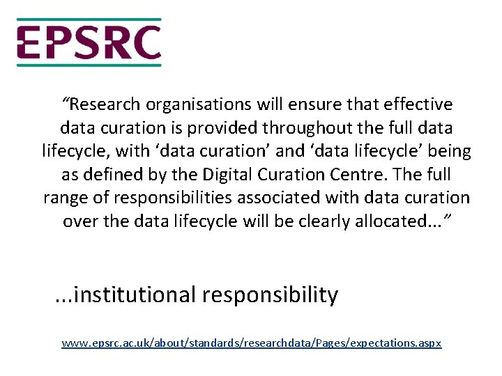 “Research organisations will ensure that effective data curation is provided throughout the full data