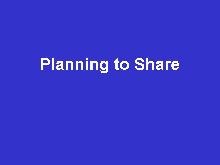 Data Management Planning to Share Planning 