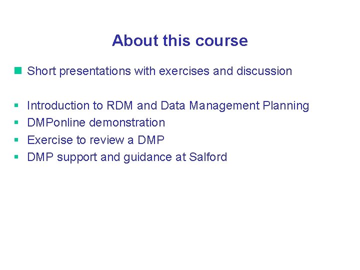 About this course Short presentations with exercises and discussion § § Introduction to RDM