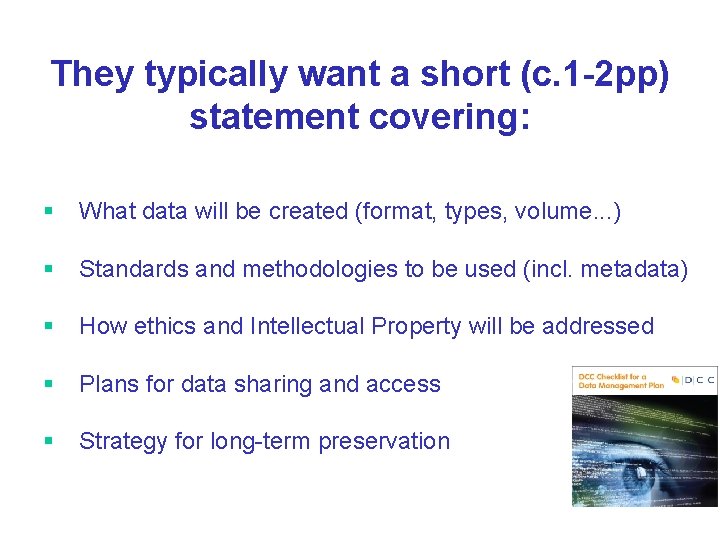 They typically want a short (c. 1 -2 pp) statement covering: § What data