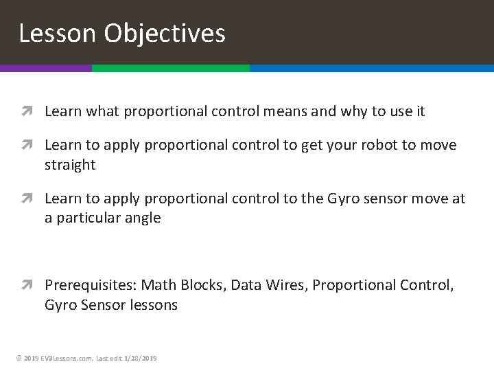 Lesson Objectives Learn what proportional control means and why to use it Learn to