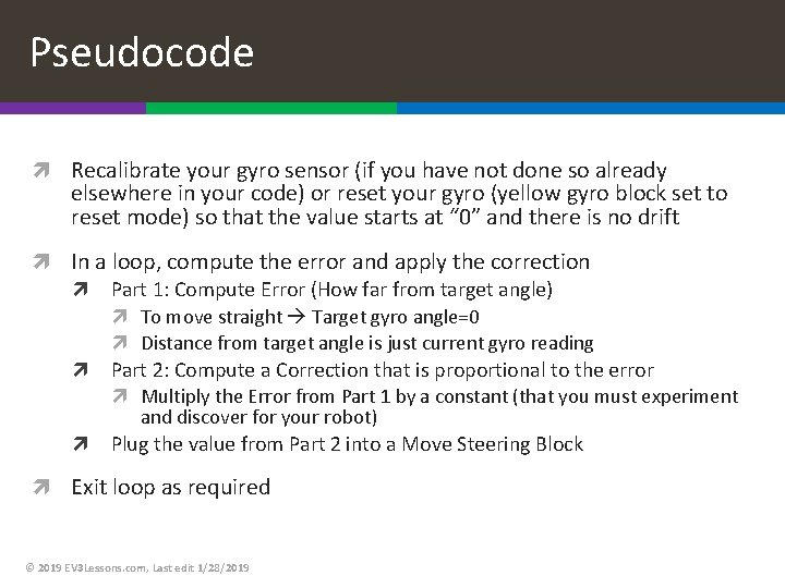 Pseudocode Recalibrate your gyro sensor (if you have not done so already elsewhere in