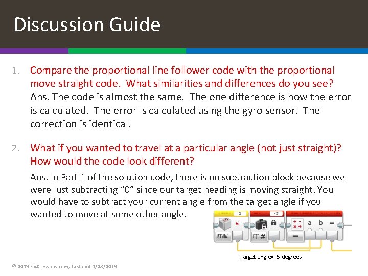 Discussion Guide 1. Compare the proportional line follower code with the proportional move straight