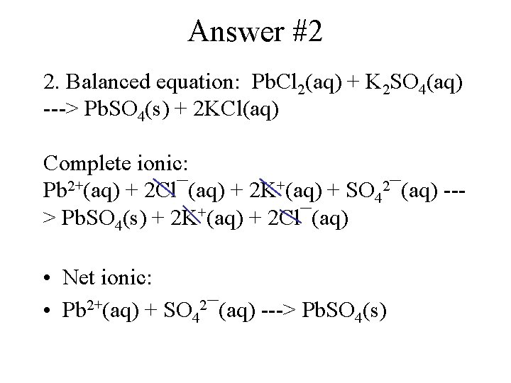 Answer #2 2. Balanced equation: Pb. Cl 2(aq) + K 2 SO 4(aq) --->
