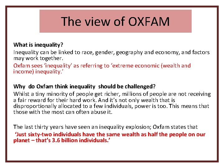 The view of OXFAM What is inequality? Inequality can be linked to race, gender,