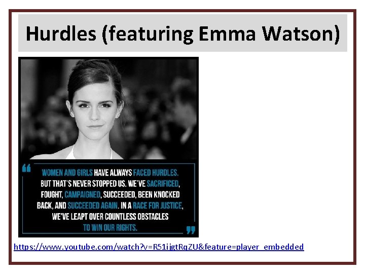 Hurdles (featuring Emma Watson) https: //www. youtube. com/watch? v=R 51 ijgt. Rq. ZU&feature=player_embedded 