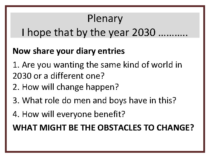 Plenary I hope that by the year 2030 ………. . Now share your diary