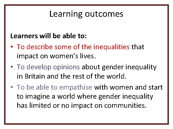 Learning outcomes Learners will be able to: • To describe some of the inequalities